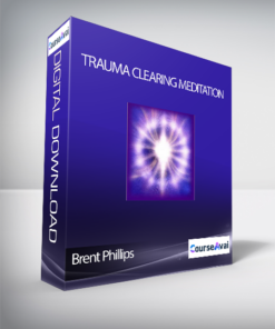 Brent Phillips - Trauma Clearing Meditation