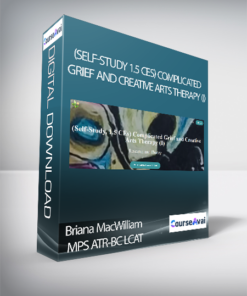 Briana MacWilliam MPS ATR-BC LCAT - (Self-Study 1.5 CEs) Complicated Grief and Creative Arts Therapy (I)