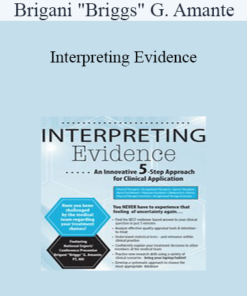 Brigani "Briggs" G. Amante - Interpreting Evidence: An Innovative 5-Step Approach for Clinical Application