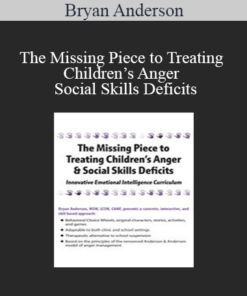 Bryan Anderson - The Missing Piece to Treating Children’s Anger & Social Skills Deficits: Innovative Emotional Intelligence Curriculum