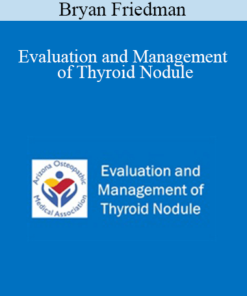 Bryan Friedman - Evaluation and Management of Thyroid Nodule