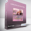 Byron Katie - Loving the one you're with