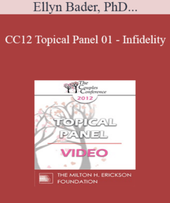 CC12 Topical Panel 01 - Infidelity: What is the Essence of the Crisis for the Couple? What are the Challenges for the Therapist? - Ellyn Bader