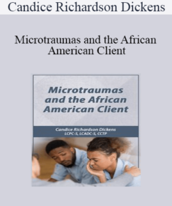 Candice Richardson Dickens - Microtraumas and the African American Client