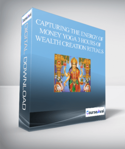 Capturing the Energy of Money Yoga 3 Hours of Wealth Creation Rituals