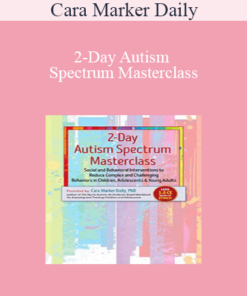 Cara Marker Daily - 2-Day Autism Spectrum Masterclass: Social and Behavioral Interventions to Reduce Complex and Challenging Behaviors in Children