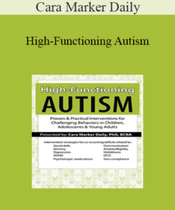 Cara Marker Daily - High-Functioning Autism: Proven & Practical Interventions for Challenging Behaviors in Children