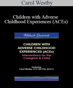 Carol Westby - Children with Adverse Childhood Experiences (ACEs): Interventions for the Caregiver & Child