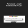 Carole Levitt, Mark Rosch - Advanced Google Search for Lawyers
