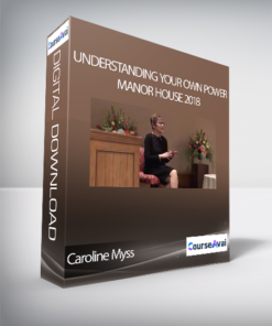 Caroline Myss - Understanding Your Own Power – Manor House 2018