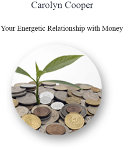Carolyn Cooper - Your Energetic Relationship with Money