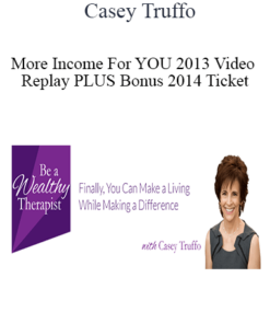 Casey Truffo - More Income For YOU 2013 Video Replay PLUS Bonus 2014 Ticket