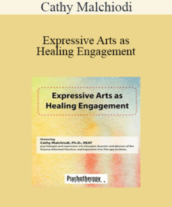 Cathy Malchiodi - Expressive Arts as Healing Engagement