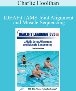 Charlie Hoolihan - IDEAFit JAMS Joint Alignment and Muscle Sequencing
