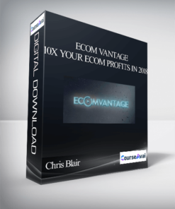Chris Blair – Ecom Vantage – 10X Your eCom Profits in 2018