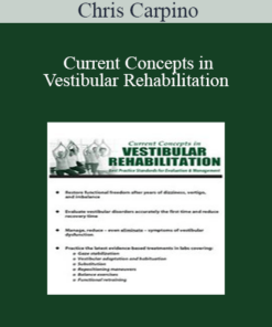 Chris Carpino - Current Concepts in Vestibular Rehabilitation: Best Practice Standards for Evaluation & Management