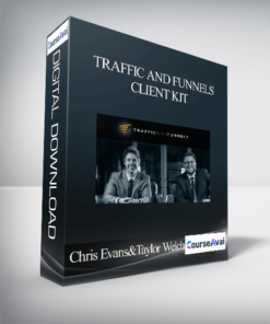 Chris Evans and Taylor Welch – Traffic and Funnels – Client Kit