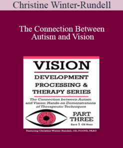 Christine Winter-Rundell - The Connection Between Autism and Vision: Hands-on Demonstrations of Therapeutic Techniques
