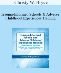 Christy W. Bryce - Trauma-Informed Schools and Adverse Childhood Experiences Training