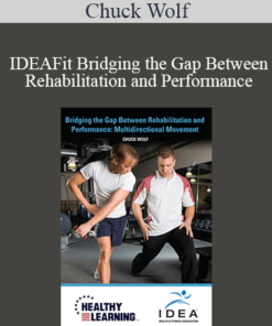 Chuck Wolf - IDEAFit Bridging the Gap Between Rehabilitation and Performance: Multidirectional Movement