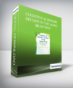 Cognitive & Memory Decline in the Aging Brain: Effective Assessment & Intervention
