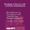 Colleen Sleik - Roadmap to Success with Vestibular Rehabilitation