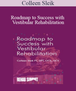 Colleen Sleik - Roadmap to Success with Vestibular Rehabilitation