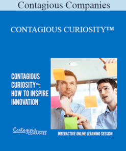 Contagious Companies - CONTAGIOUS CURIOSITY™: HOW TO INSPIRE INNOVATION