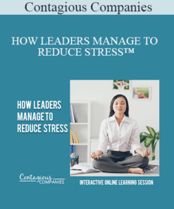 Contagious Companies - HOW LEADERS MANAGE TO REDUCE STRESS™
