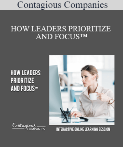 Contagious Companies - HOW LEADERS PRIORITIZE AND FOCUS™