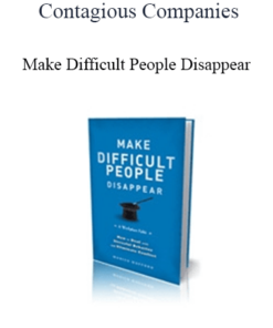 Contagious Companies - Make Difficult People Disappear