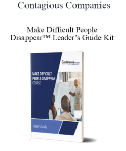 Contagious Companies - Make Difficult People Disappear™ Leader’s Guide Kit