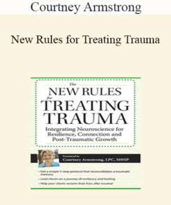 Courtney Armstrong - New Rules for Treating Trauma: Integrating Neuroscience for Resilience