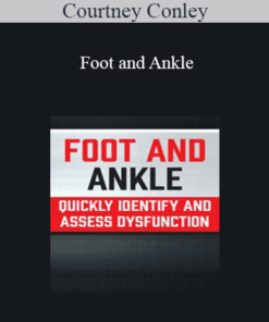 Courtney Conley - Foot and Ankle: Quickly Identify and Assess Dysfunction