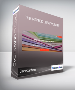 Dan Carlton - The Inspired Creative Brief