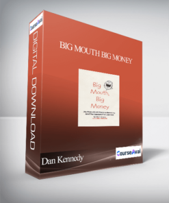 Dan Kennedy - Big Mouth Big Money