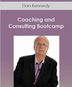 Dan Kennedy - Consulting and Coaching Bootcamp