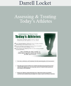 Darrell Locket - Assessing & Treating Today’s Athletes: Get Faster Results with Evidence-based Protocols for the Injuries You See Most
