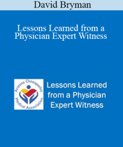 David Bryman - Lessons Learned from a Physician Expert Witness