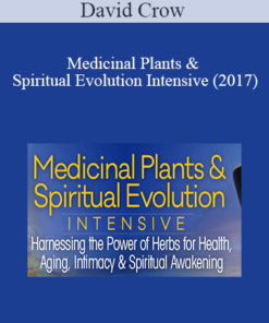 David Crow - Medicinal Plants & Spiritual Evolution Intensive (2017)