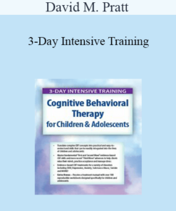 David M. Pratt - 3-Day Intensive Training: Cognitive Behavioral Therapy (CBT) for Children & Adolescents