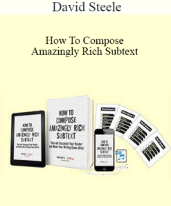 David Steele - How To Compose Amazingly Rich Subtext