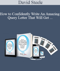 David Steele - How to Confidently Write An Amazing Query Letter That Will Get Your Book Published