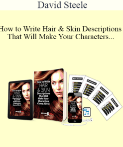 David Steele - How to Write Hair & Skin Descriptions That Will Make Your Characters Come Alive!