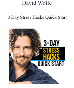 David Wolfe - 3 Day Stress Hacks Quick Start