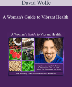 David Wolfe - A Woman's Guide to Vibrant Health