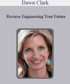 Dawn Clark - Reverse Engineering Your Future: Activating Your Field for Health