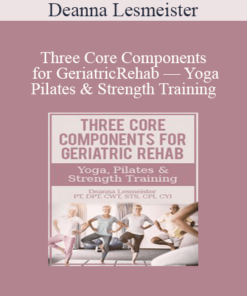 Deanna Lesmeister - Three Core Components for Geriatric Rehab — Yoga