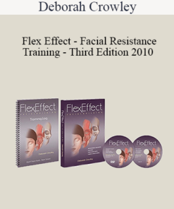 Deborah Crowley - Flex Effect - Facial Resistance Training - Third Edition 2010