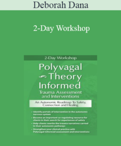 Deborah Dana - 2-Day Workshop: Polyvagal Theory Informed Trauma Assessment and Interventions: An Autonomic Roadmap to Safety